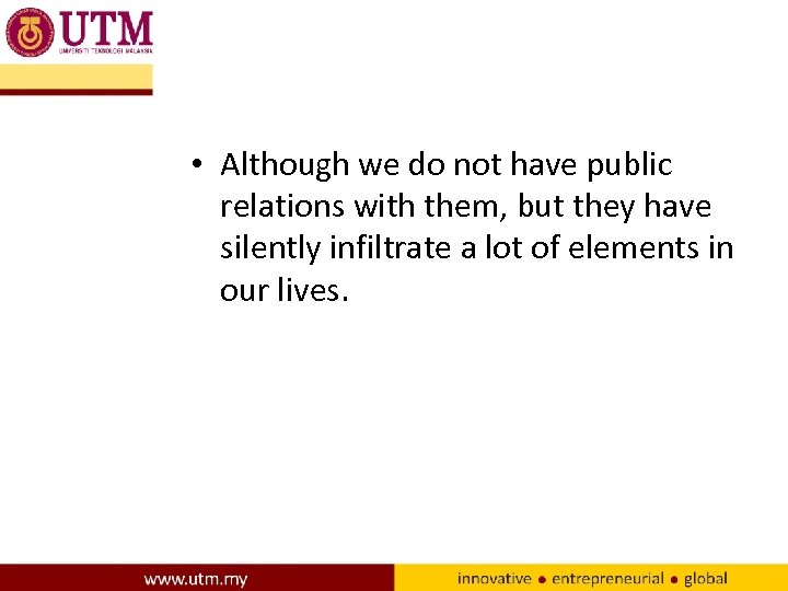  • Although we do not have public relations with them, but they have