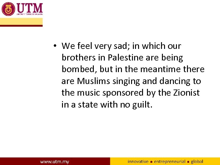  • We feel very sad; in which our brothers in Palestine are being