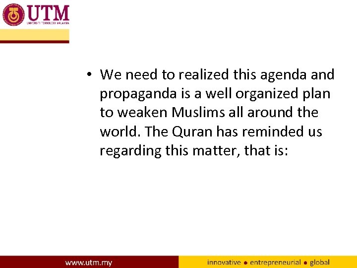  • We need to realized this agenda and propaganda is a well organized