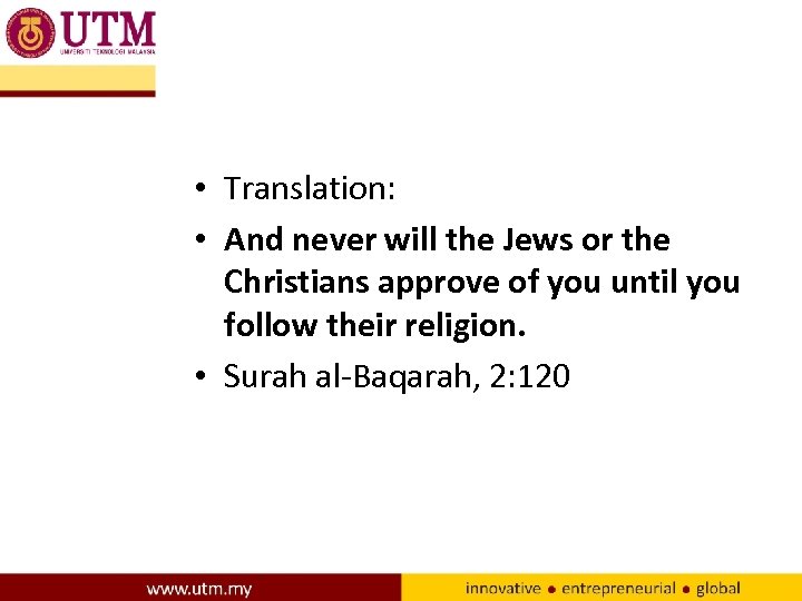  • Translation: • And never will the Jews or the Christians approve of