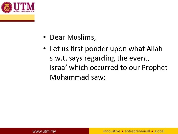  • Dear Muslims, • Let us first ponder upon what Allah s. w.