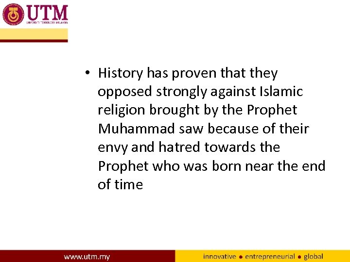  • History has proven that they opposed strongly against Islamic religion brought by