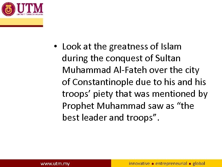  • Look at the greatness of Islam during the conquest of Sultan Muhammad