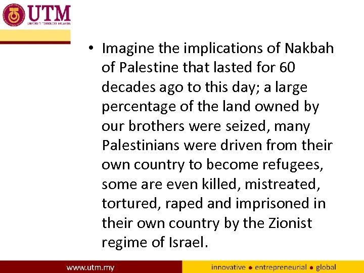  • Imagine the implications of Nakbah of Palestine that lasted for 60 decades