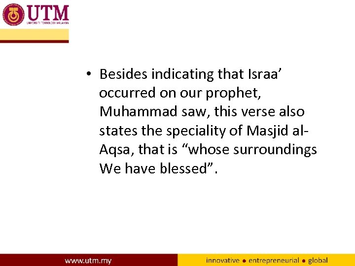  • Besides indicating that Israa’ occurred on our prophet, Muhammad saw, this verse