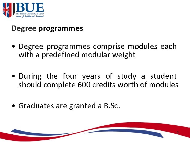 Degree programmes • Degree programmes comprise modules each with a predefined modular weight •