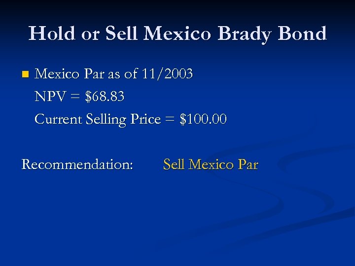 Hold or Sell Mexico Brady Bond n Mexico Par as of 11/2003 NPV =