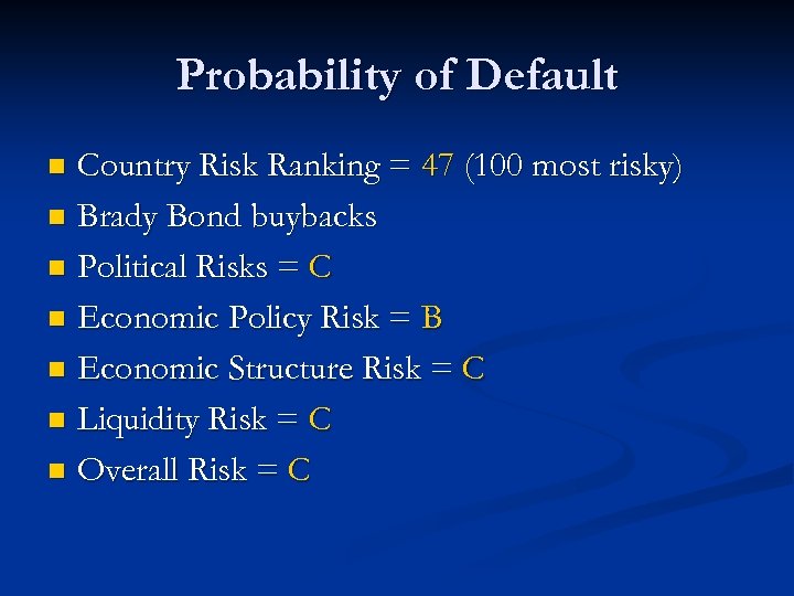 Probability of Default Country Risk Ranking = 47 (100 most risky) n Brady Bond