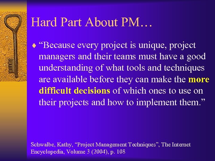 Hard Part About PM… ¨ “Because every project is unique, project managers and their