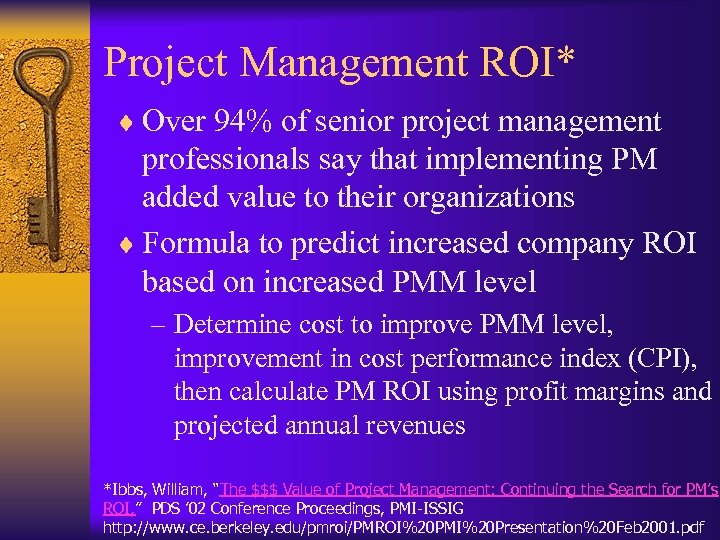 Project Management ROI* ¨ Over 94% of senior project management professionals say that implementing