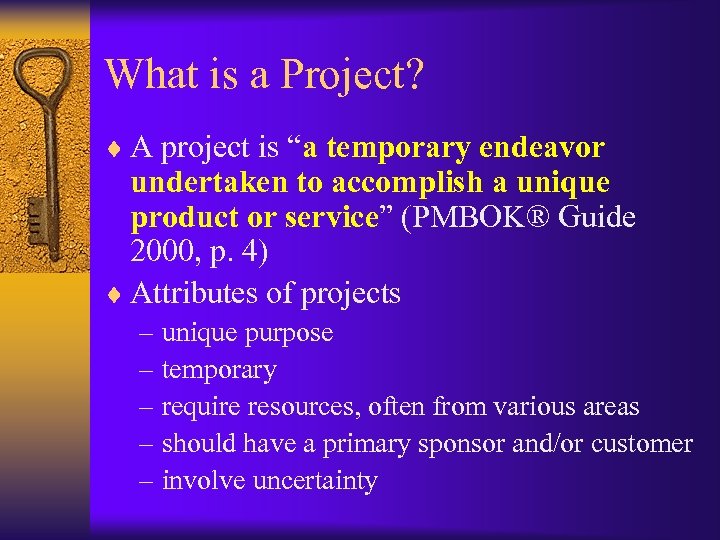 What is a Project? ¨ A project is “a temporary endeavor undertaken to accomplish