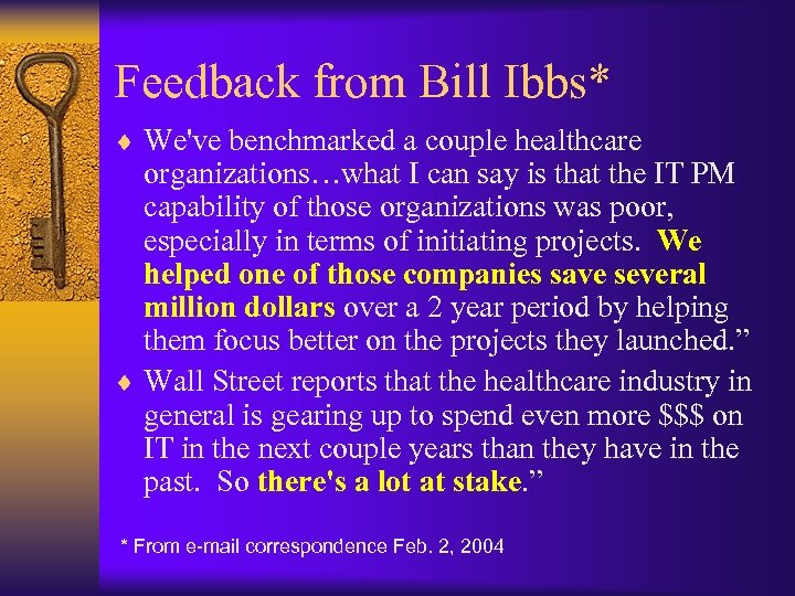 Feedback from Bill Ibbs* ¨ We've benchmarked a couple healthcare organizations…what I can say