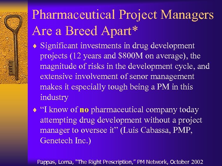 Pharmaceutical Project Managers Are a Breed Apart* ¨ Significant investments in drug development projects