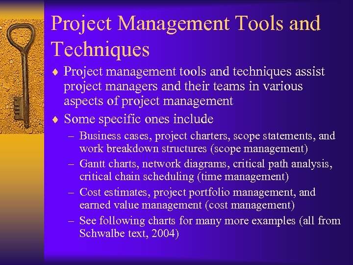 Project Management Tools and Techniques ¨ Project management tools and techniques assist project managers