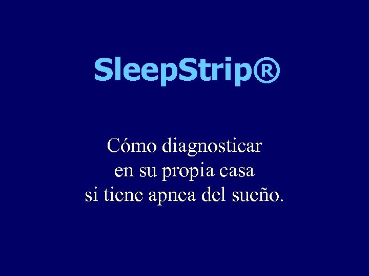 Sleep. Strip® Cómo diagnosticar en su propia casa si tiene apnea del sueño. 