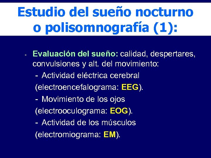 Estudio del sueño nocturno o polisomnografía (1): - Evaluación del sueño: calidad, despertares, convulsiones