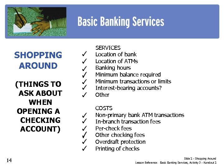 SHOPPING AROUND (THINGS TO ASK ABOUT WHEN OPENING A CHECKING ACCOUNT) 14 SERVICES Location