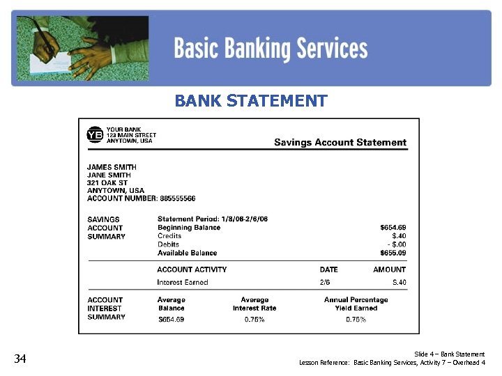 BANK STATEMENT 34 Slide 4 – Bank Statement Lesson Reference: Basic Banking Services, Activity