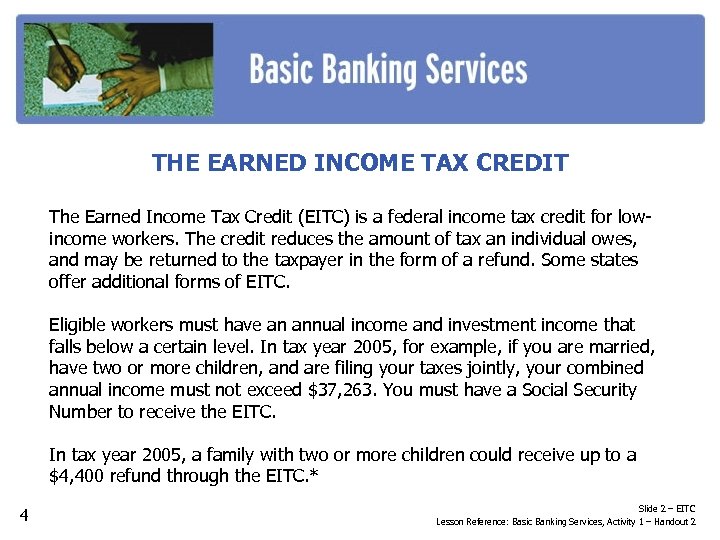 THE EARNED INCOME TAX CREDIT The Earned Income Tax Credit (EITC) is a federal