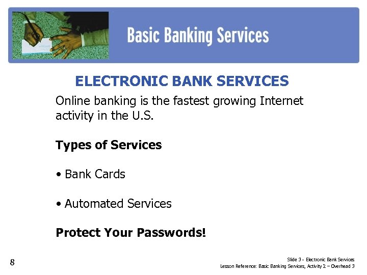 ELECTRONIC BANK SERVICES Online banking is the fastest growing Internet activity in the U.