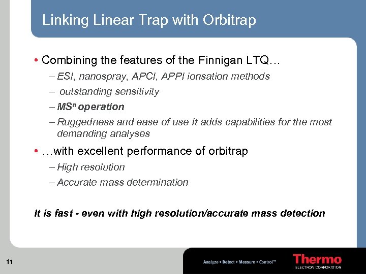 Linking Linear Trap with Orbitrap • Combining the features of the Finnigan LTQ… –