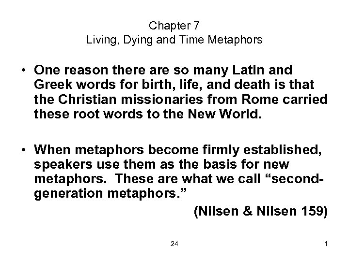 Chapter 7 Living, Dying and Time Metaphors • One reason there are so many