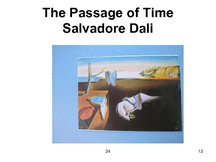 The Passage of Time Salvadore Dali 24 12 