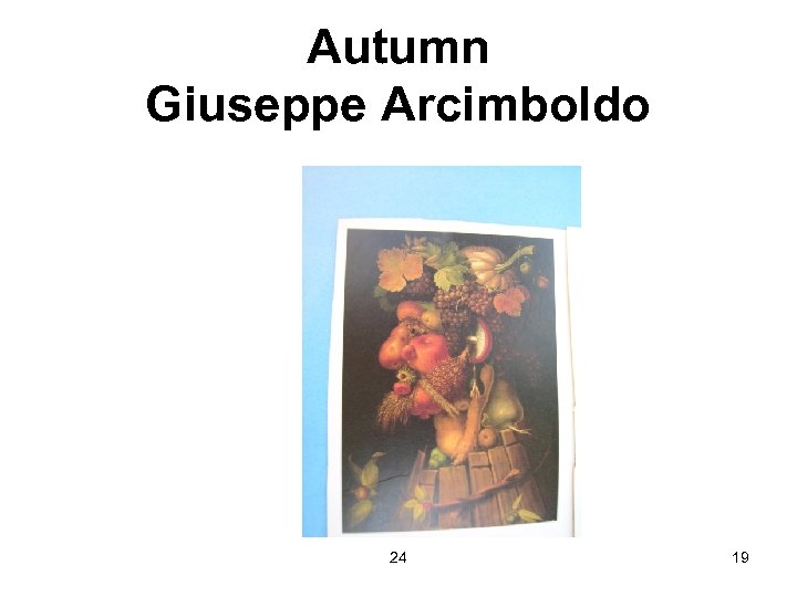 Autumn Giuseppe Arcimboldo 24 19 