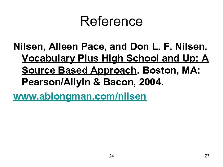Reference Nilsen, Alleen Pace, and Don L. F. Nilsen. Vocabulary Plus High School and