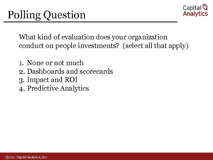 Polling Question What kind of evaluation does your organization conduct on people investments? (select