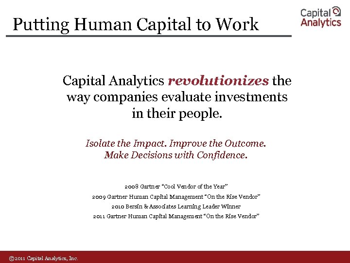 Putting Human Capital to Work Capital Analytics revolutionizes the way companies evaluate investments in