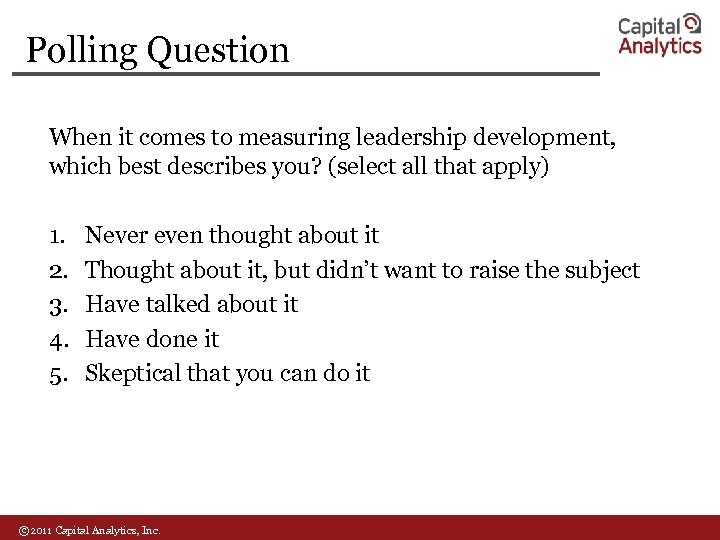 Polling Question When it comes to measuring leadership development, which best describes you? (select