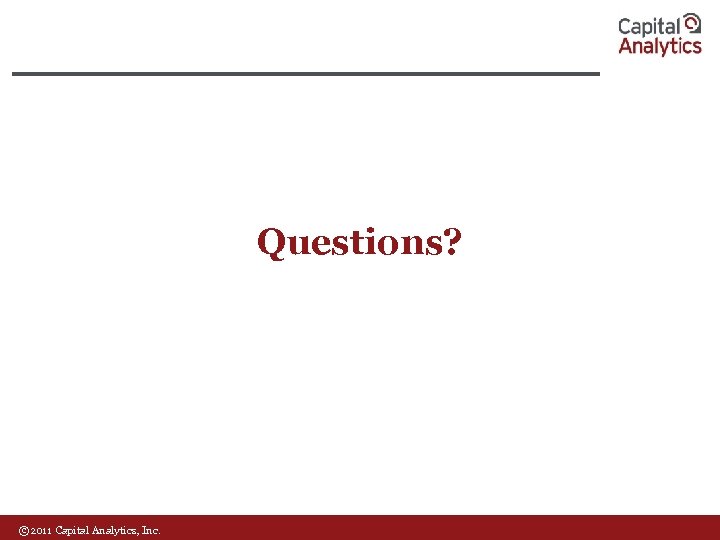 Questions? © 2011 Capital Analytics, Inc. 