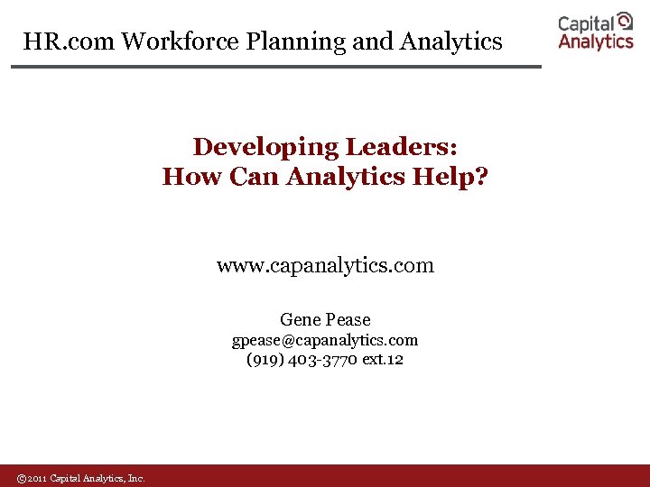 HR. com Workforce Planning and Analytics Developing Leaders: How Can Analytics Help? www. capanalytics.