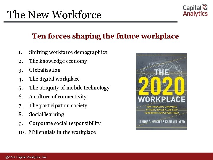 The New Workforce Ten forces shaping the future workplace 1. Shifting workforce demographics 2.