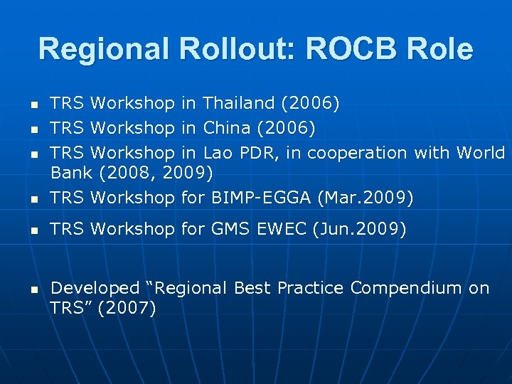 Regional Rollout: ROCB Role n TRS Workshop in Thailand (2006) TRS Workshop in China