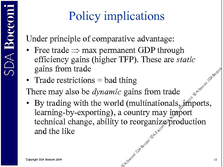 Policy implications Under principle of comparative advantage: • Free trade max permanent GDP through