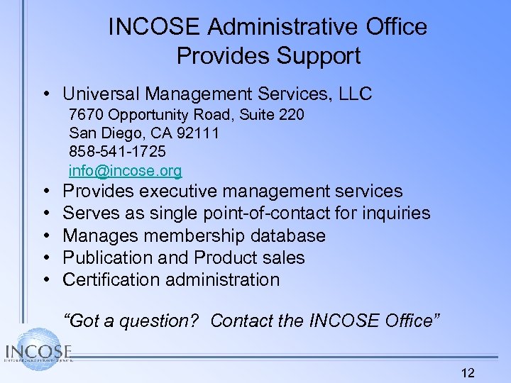 INCOSE Administrative Office Provides Support • Universal Management Services, LLC 7670 Opportunity Road, Suite