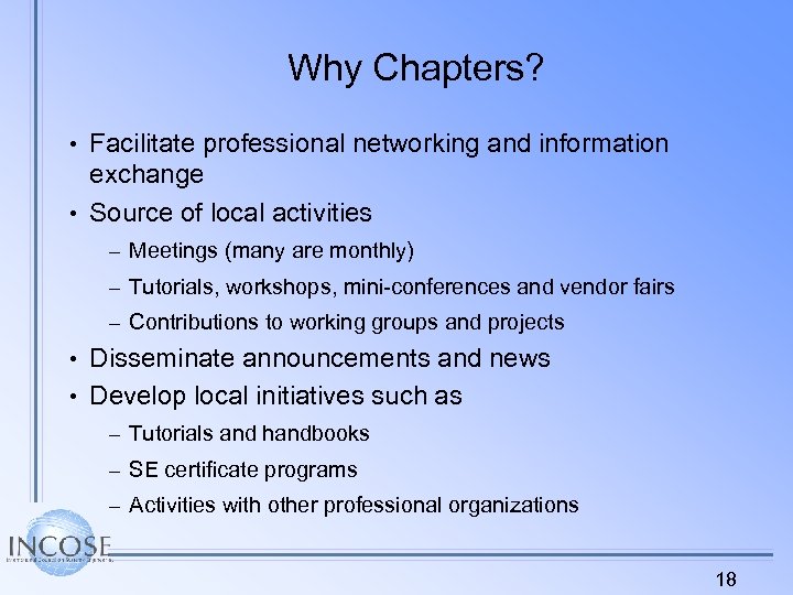 Why Chapters? • Facilitate professional networking and information exchange • Source of local activities