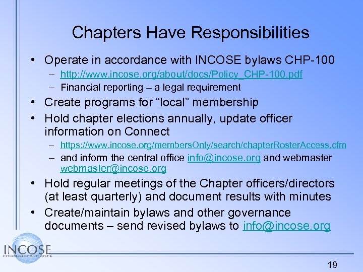 Chapters Have Responsibilities • Operate in accordance with INCOSE bylaws CHP-100 – http: //www.