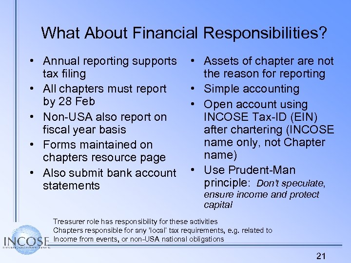 What About Financial Responsibilities? • Annual reporting supports tax filing • All chapters must