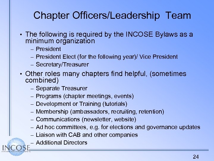 Chapter Officers/Leadership Team • The following is required by the INCOSE Bylaws as a