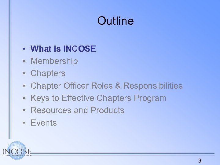 Outline • • What is INCOSE Membership Chapters Chapter Officer Roles & Responsibilities Keys