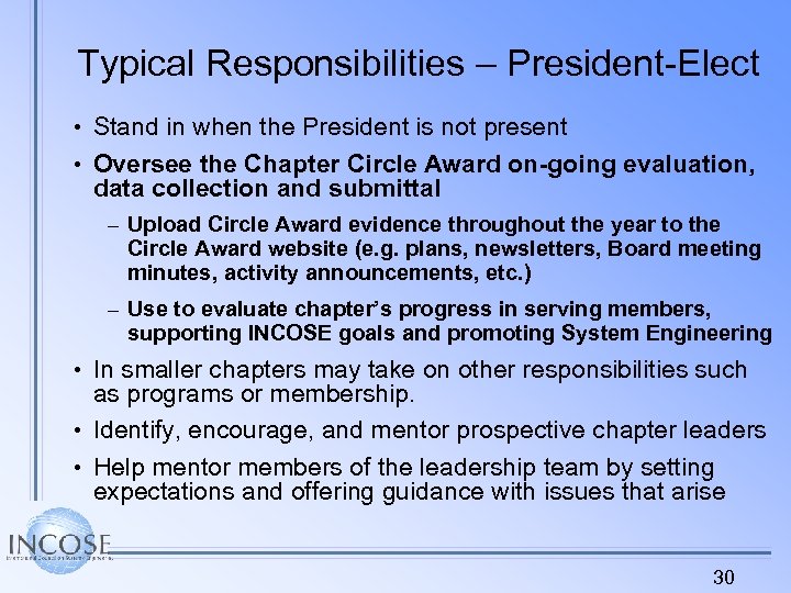 Typical Responsibilities – President-Elect • Stand in when the President is not present •