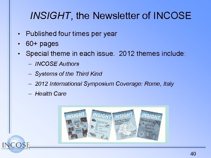 INSIGHT, the Newsletter of INCOSE • Published four times per year • 60+ pages