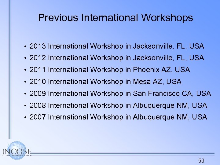 Previous International Workshops • 2013 International Workshop in Jacksonville, FL, USA • 2012 International