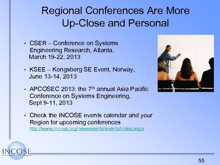 Regional Conferences Are More Up-Close and Personal • CSER – Conference on Systems Engineering