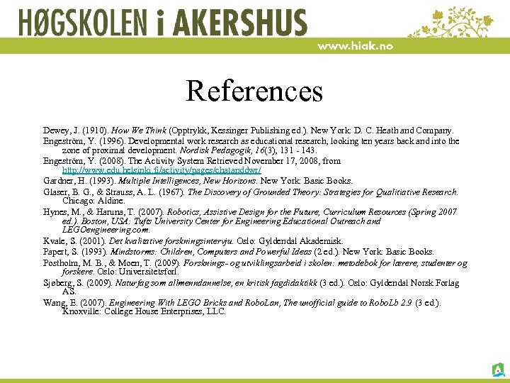 References Dewey, J. (1910). How We Think (Opptrykk, Kessinger Publishing ed. ). New York: