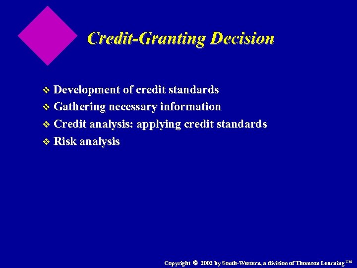 Credit-Granting Decision v Development of credit standards v Gathering necessary information v Credit analysis: