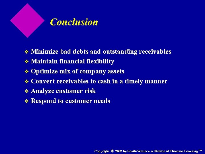 Conclusion v Minimize bad debts and outstanding receivables v Maintain financial flexibility v Optimize